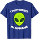 Green Alien I Don't Believe in Humans T-Shirt - T-Shirt | Royal