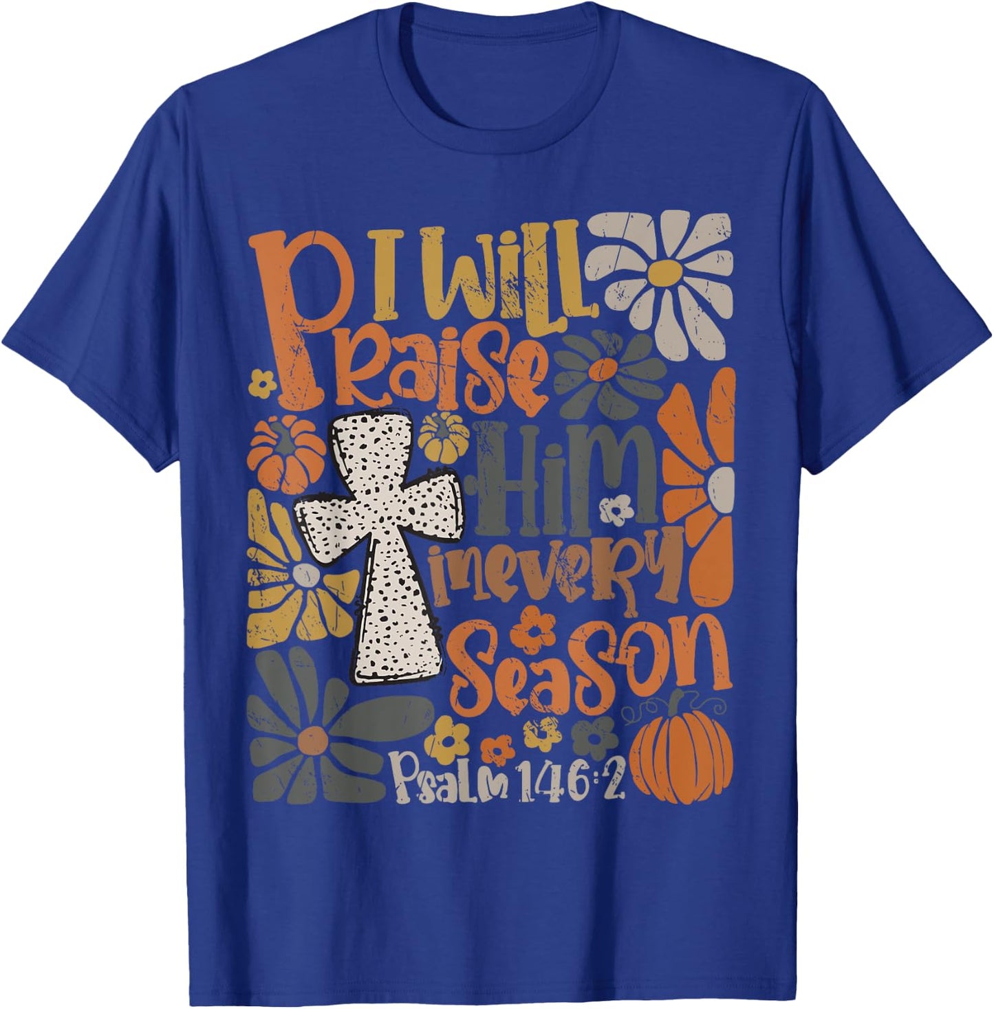 In Every Season I Will Praise Him Fall Autumn Christian T-Shirt - T-Shirt | Royal