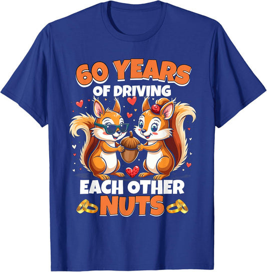 60th Wedding Anniversary 60 Years Of Driving Each Other Nuts T-Shirt - T-Shirt | Royal
