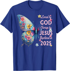 Loved By God Chosen By Jesus Baptized 2025 Butterfly Floral T-Shirt - T-Shirt | Royal