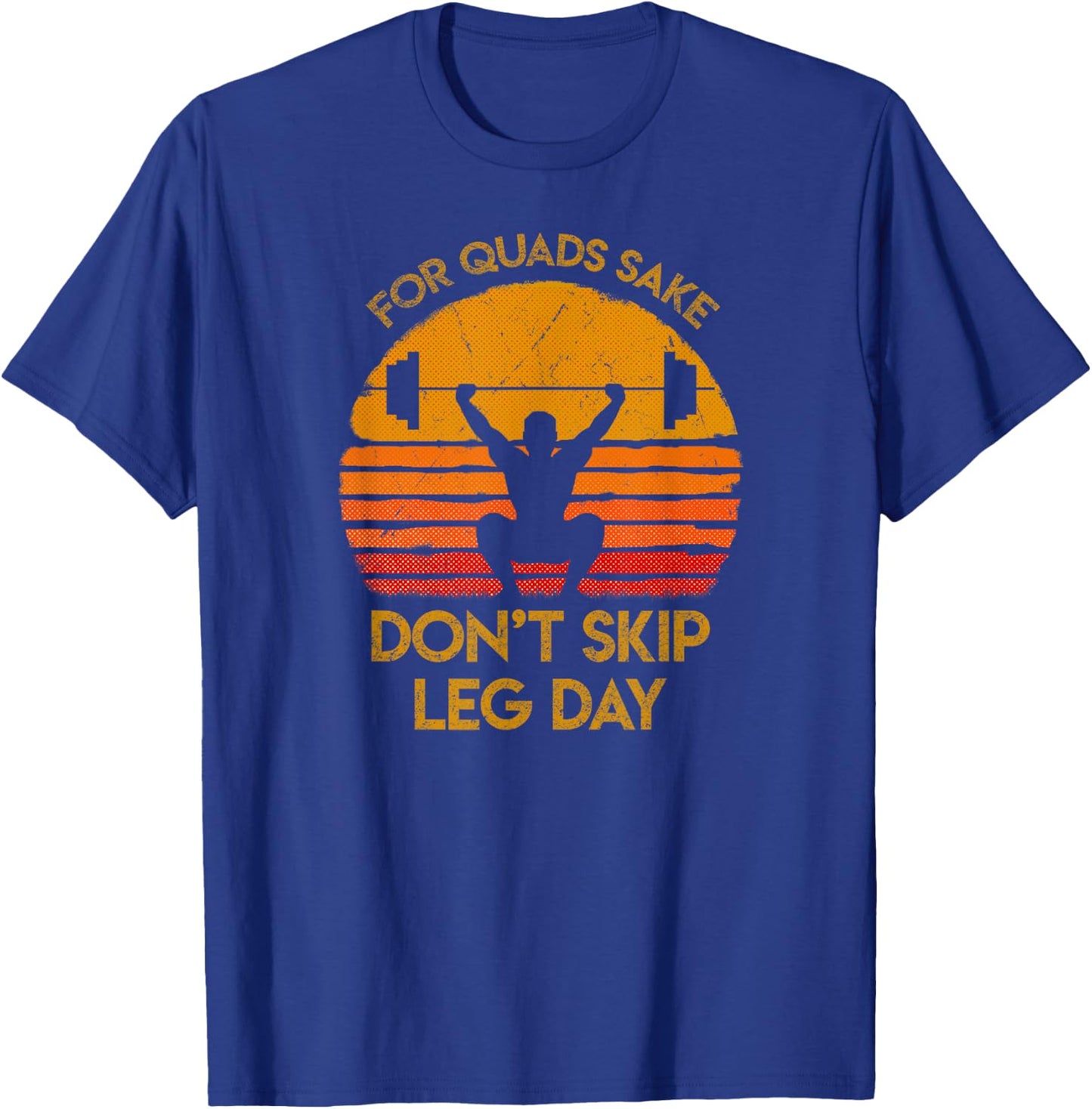 For Quads Sake, Don't Skip Leg Day T Shirt. Funny Gym Shirt. T-Shirt - T-Shirt | Royal