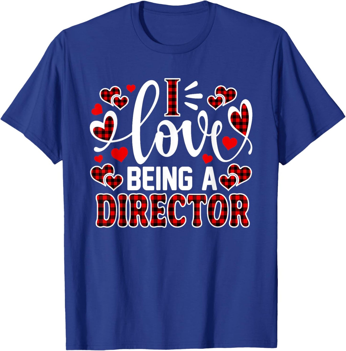 I Love Being A Director Cute Heart Valentine's Day T-Shirt - T-Shirt | Royal