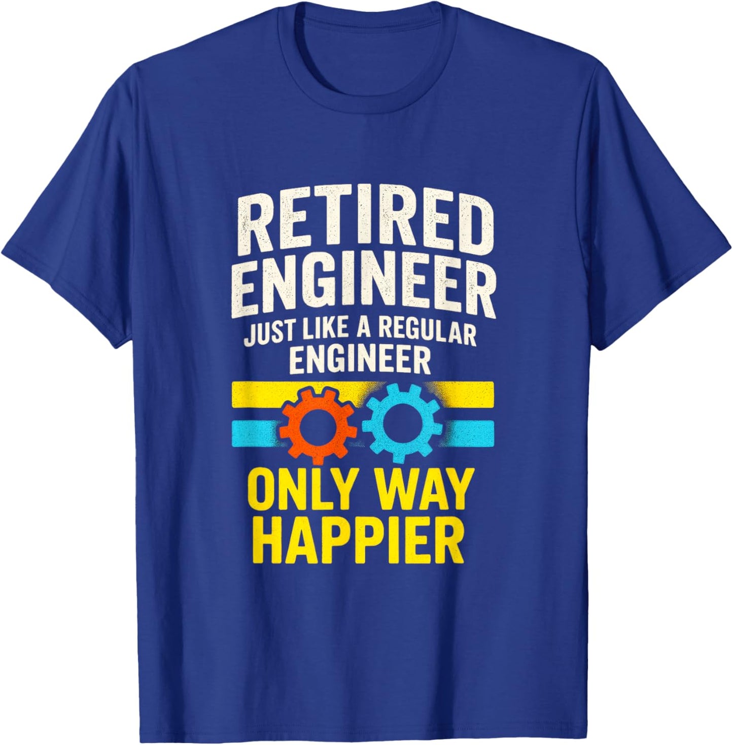 Retired Engineer - Humor Gears Retirement Happiness T-Shirt - T-Shirt | Royal