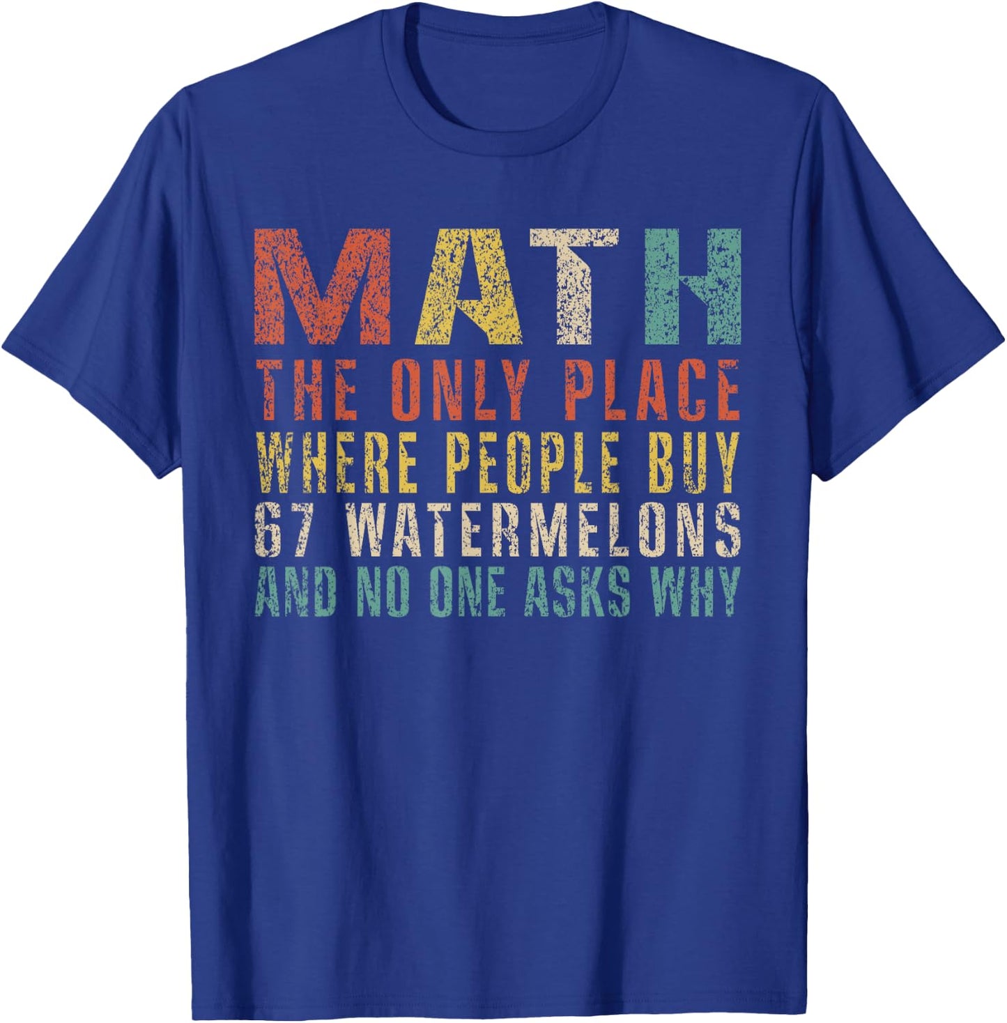 Math The Only Place Where People Buy 67 Watermelons Funny T-Shirt - T-Shirt | Royal