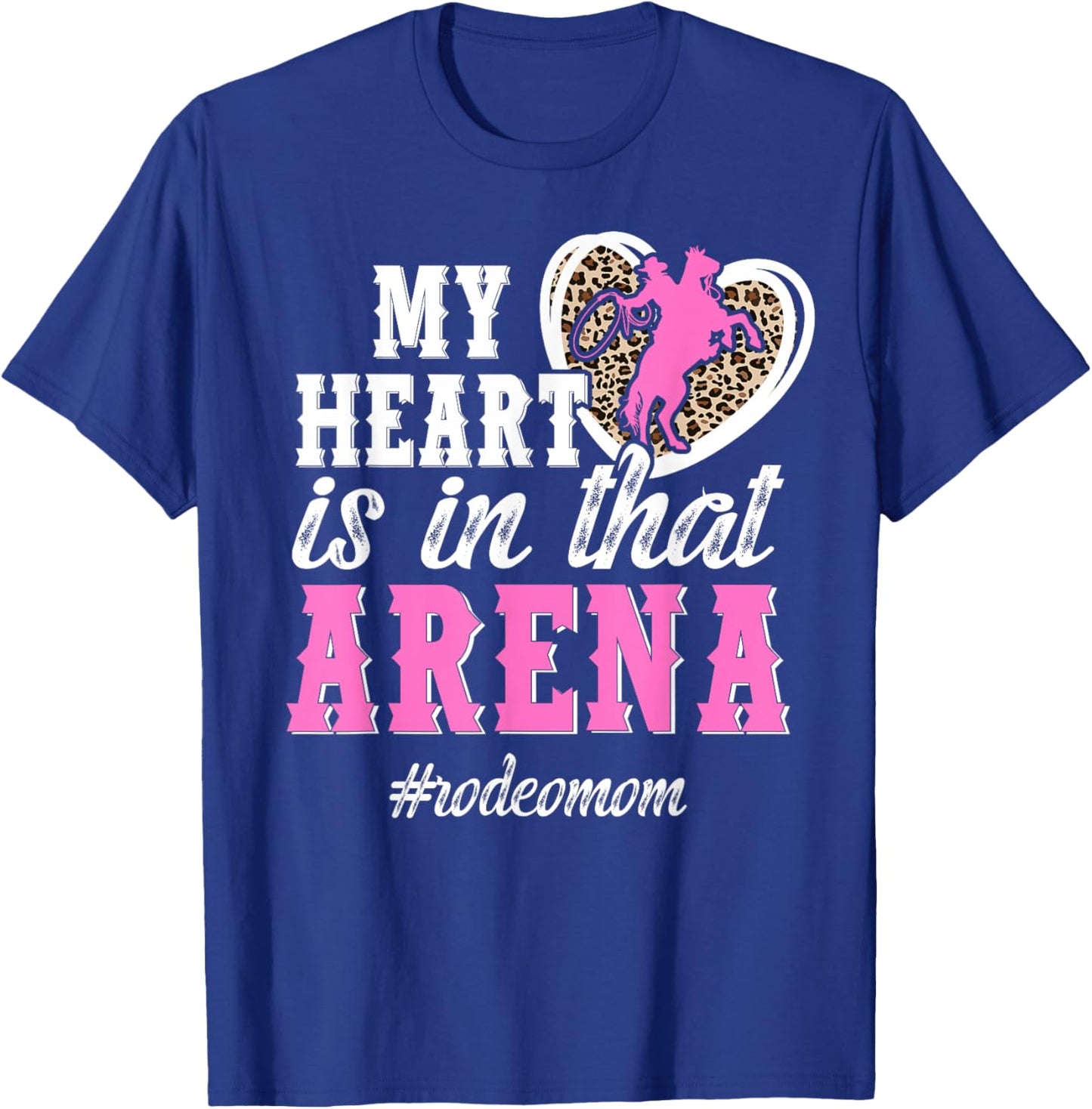 in that Arena Rodeo Mom of A Rodeo Rider Mother Rodeo Mama T-Shirt - T-Shirt | Royal