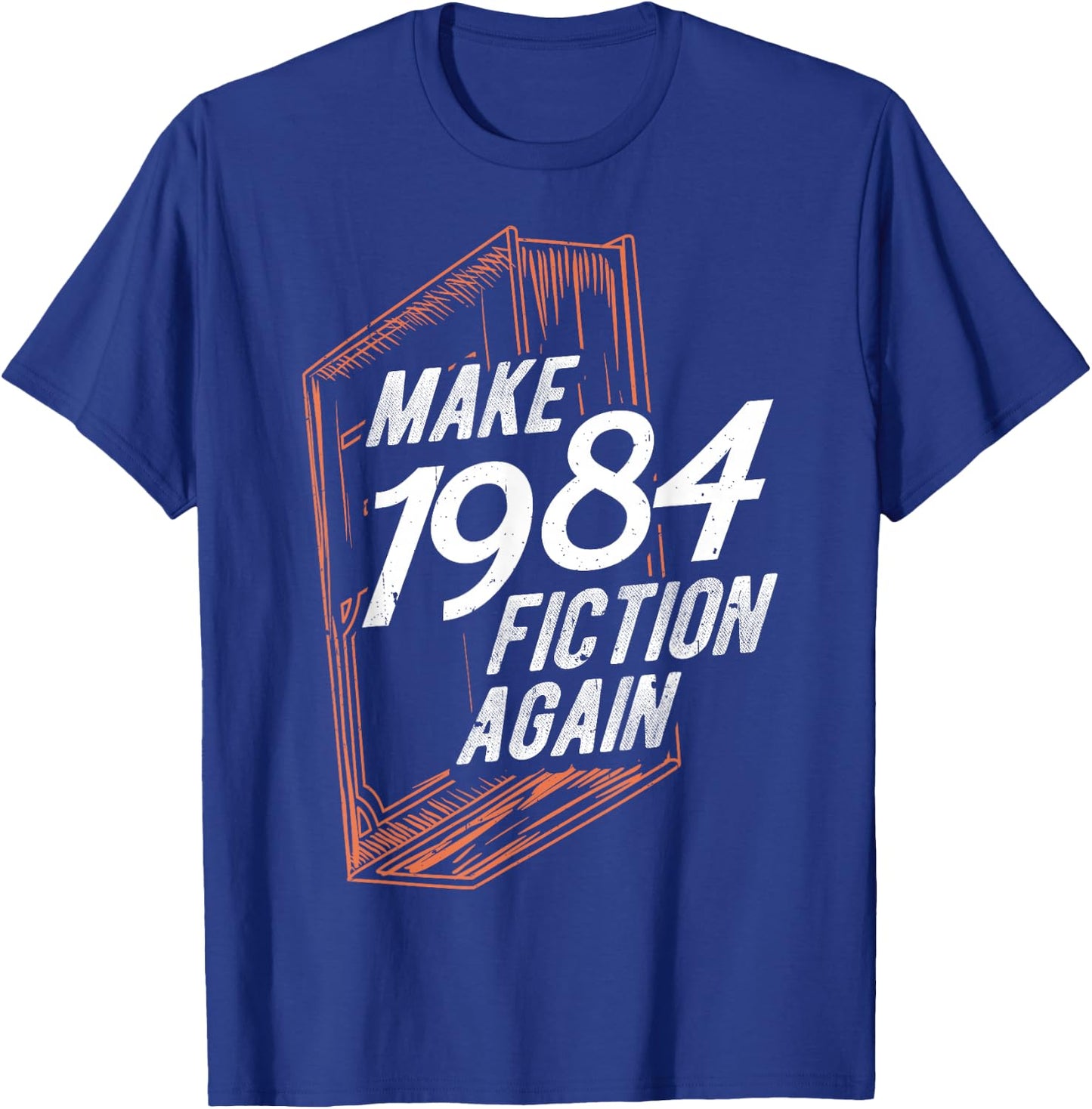 MAKE 1984 Fiction AGAIN 1984 Fiction Political Fan Book T-Shirt - T-Shirt | Royal