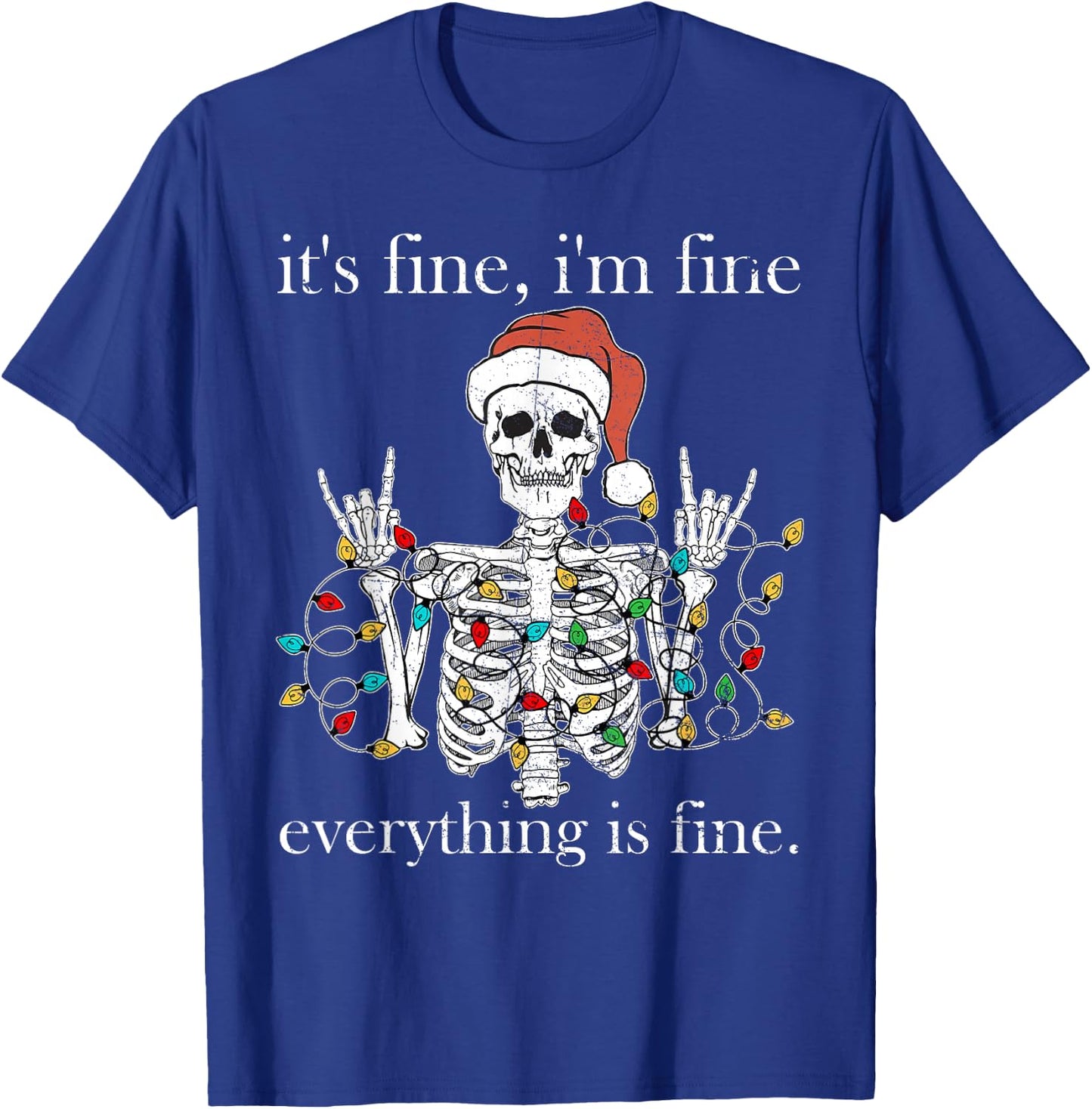 It's Fine I'm Fine Everything Is Fine Christmas Skeleton T-Shirt - T-Shirt | Royal