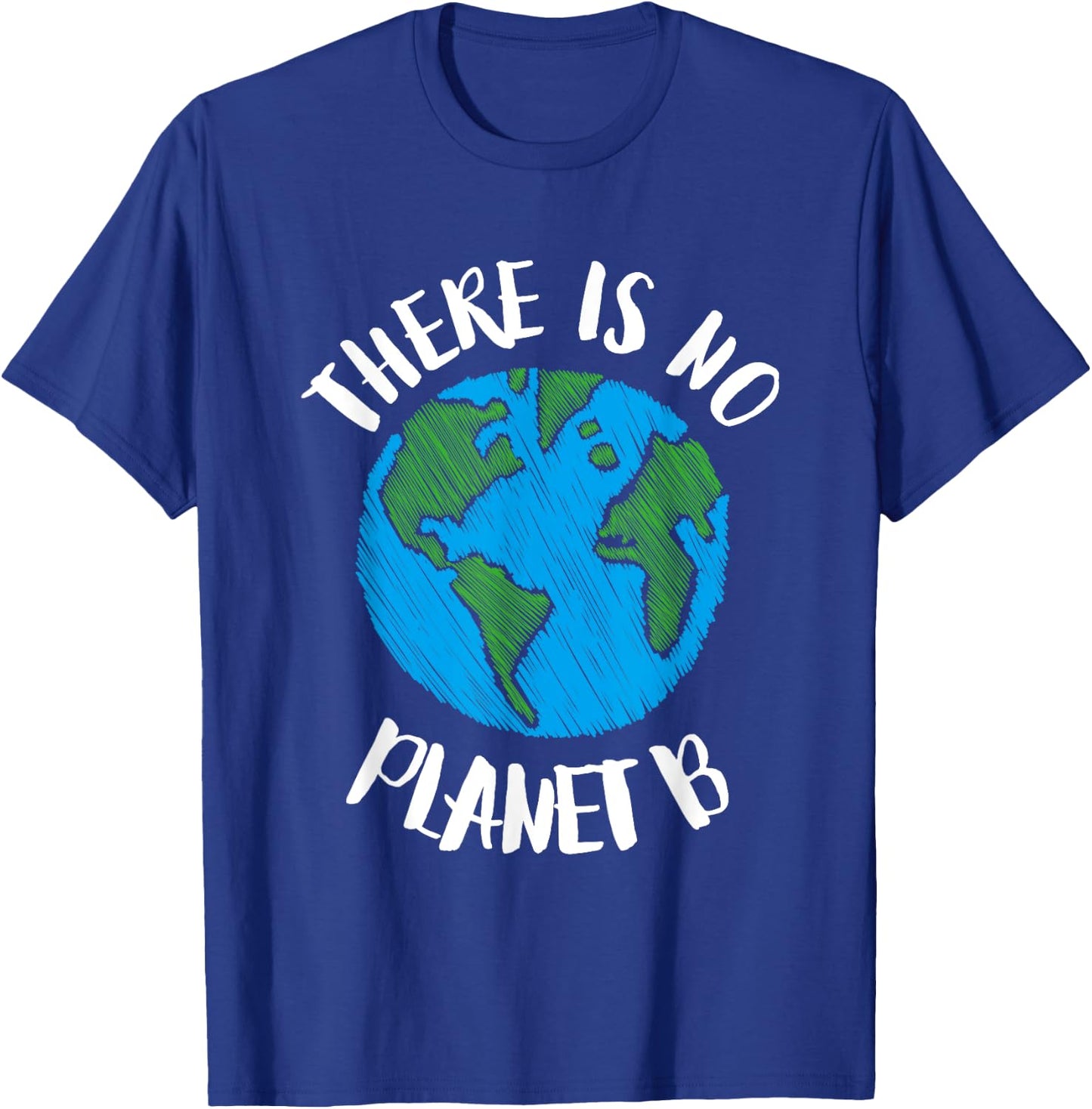 There Is No Planet B - Global Warming T-Shirt - T-Shirt | Royal