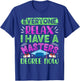 Master's Degree EVERYONE RELAX I HAVE A MASTERS DEGREE T-Shirt - T-Shirt | Royal