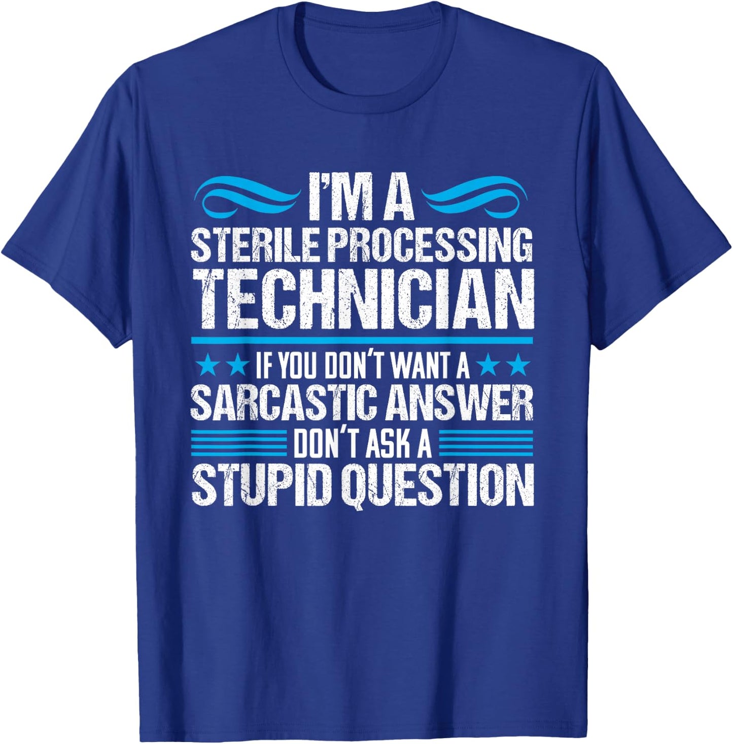 Sterile Processing Technician Funny Sarcastic Medical T-Shirt - T-Shirt | Royal