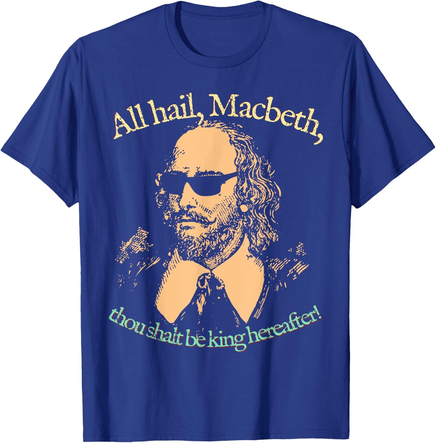 All Hail Macbeth. King Hereafter. Shakespeare Sunglasses T-Shirt - T-Shirt | Royal