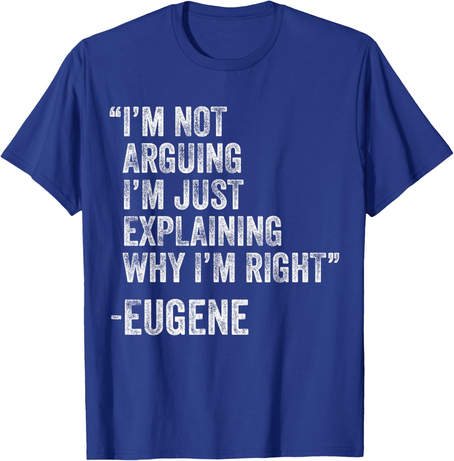 Eugene Quote Funny Birthday Custom Name Idea Engineer T-Shirt - T-Shirt | Royal