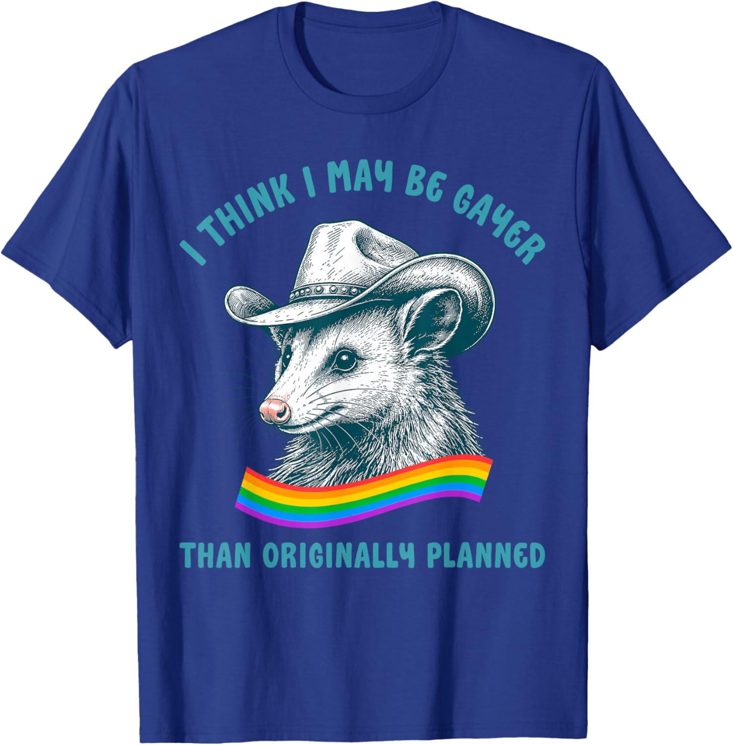 I Think I May Be Gayer Opossum Cowboy Gay Pride LGBTQ+ Ally T-Shirt - T-Shirt | Royal