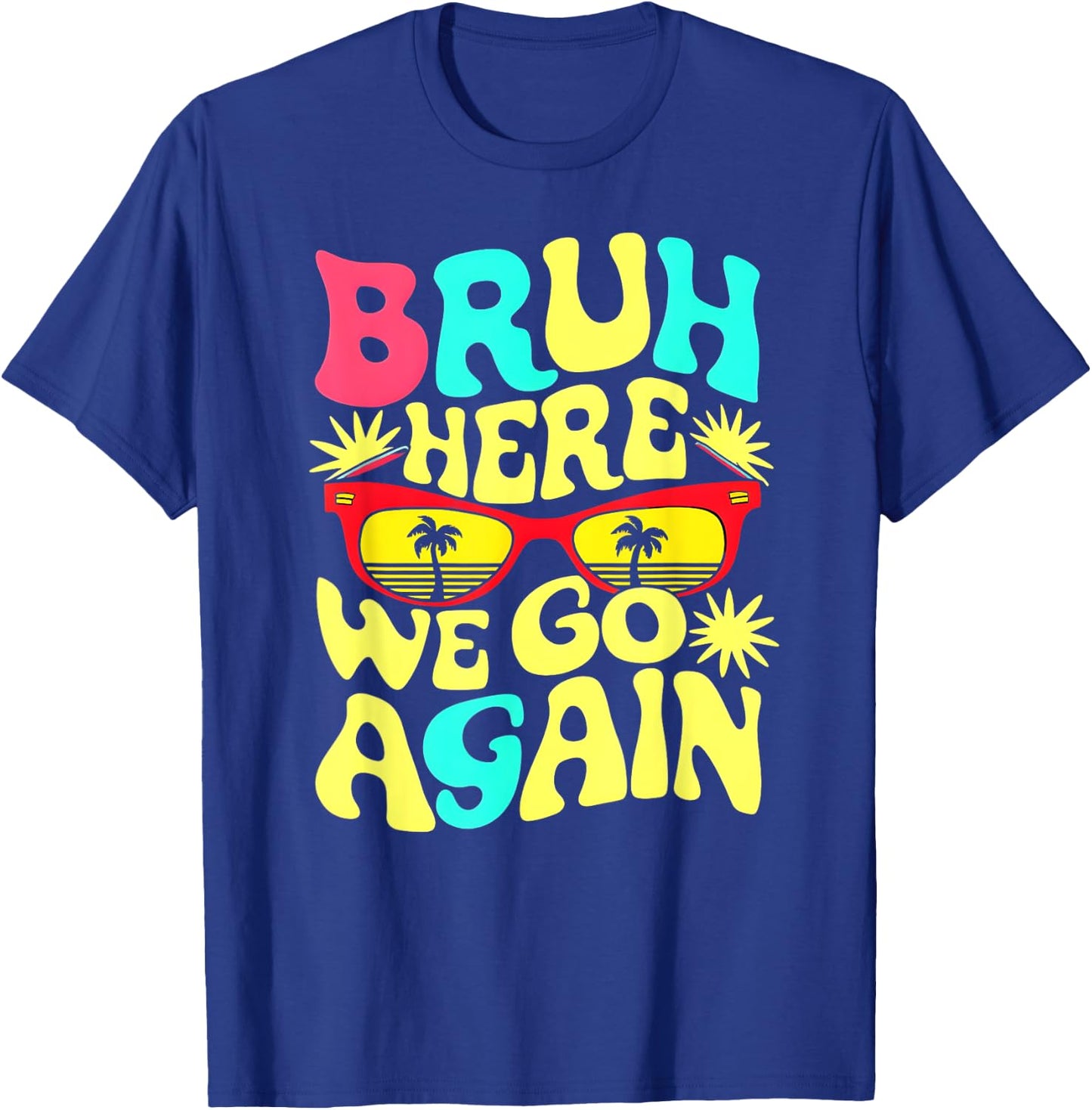 Bro First Day of School Back To School Bruh Here We Go Again T-Shirt - T-Shirt | Royal