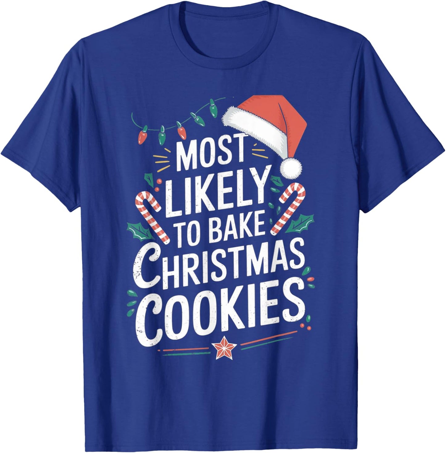 Most likely To Bake Christmas Cookies Christmas Family Gifts T-Shirt - T-Shirt | Royal
