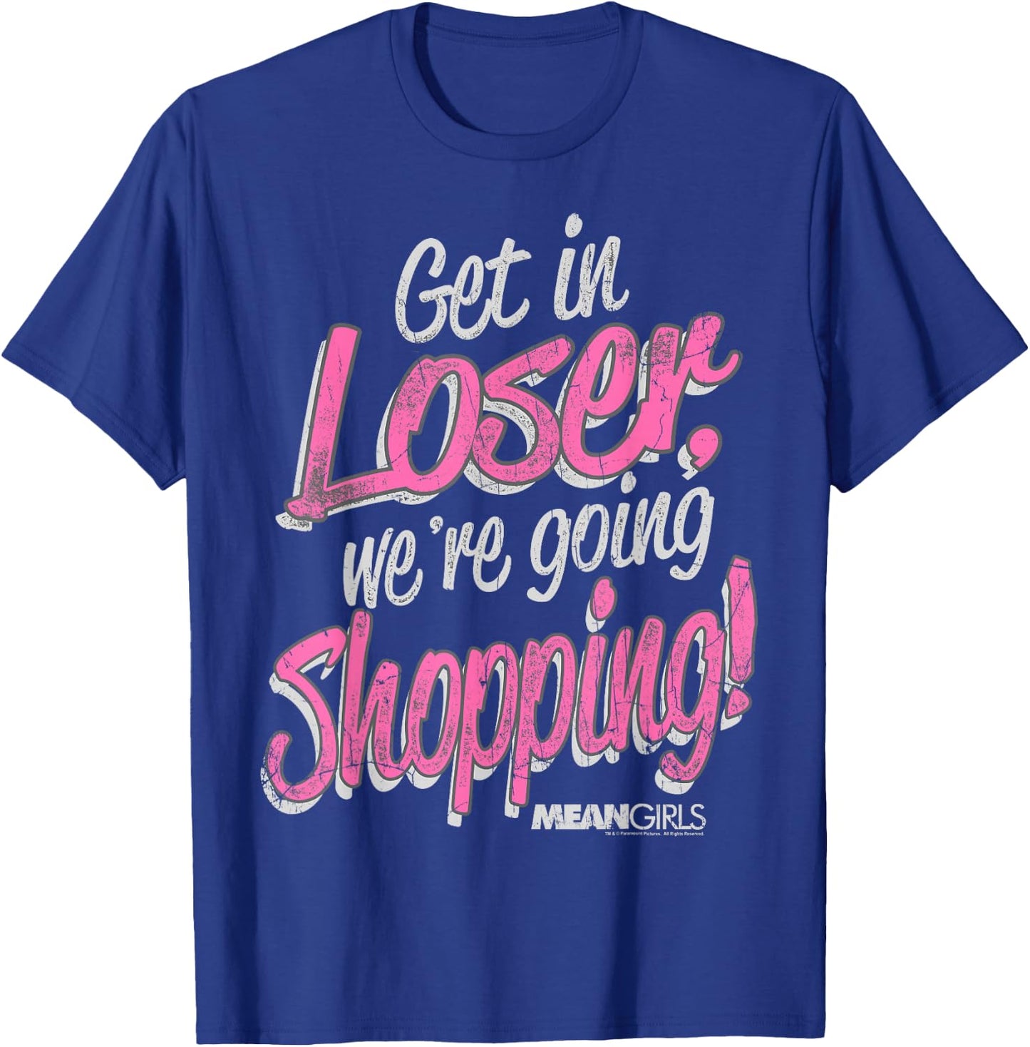 Mean Girls Get in Loser We're Going Shopping Graphic T-Shirt - T-Shirt | Royal