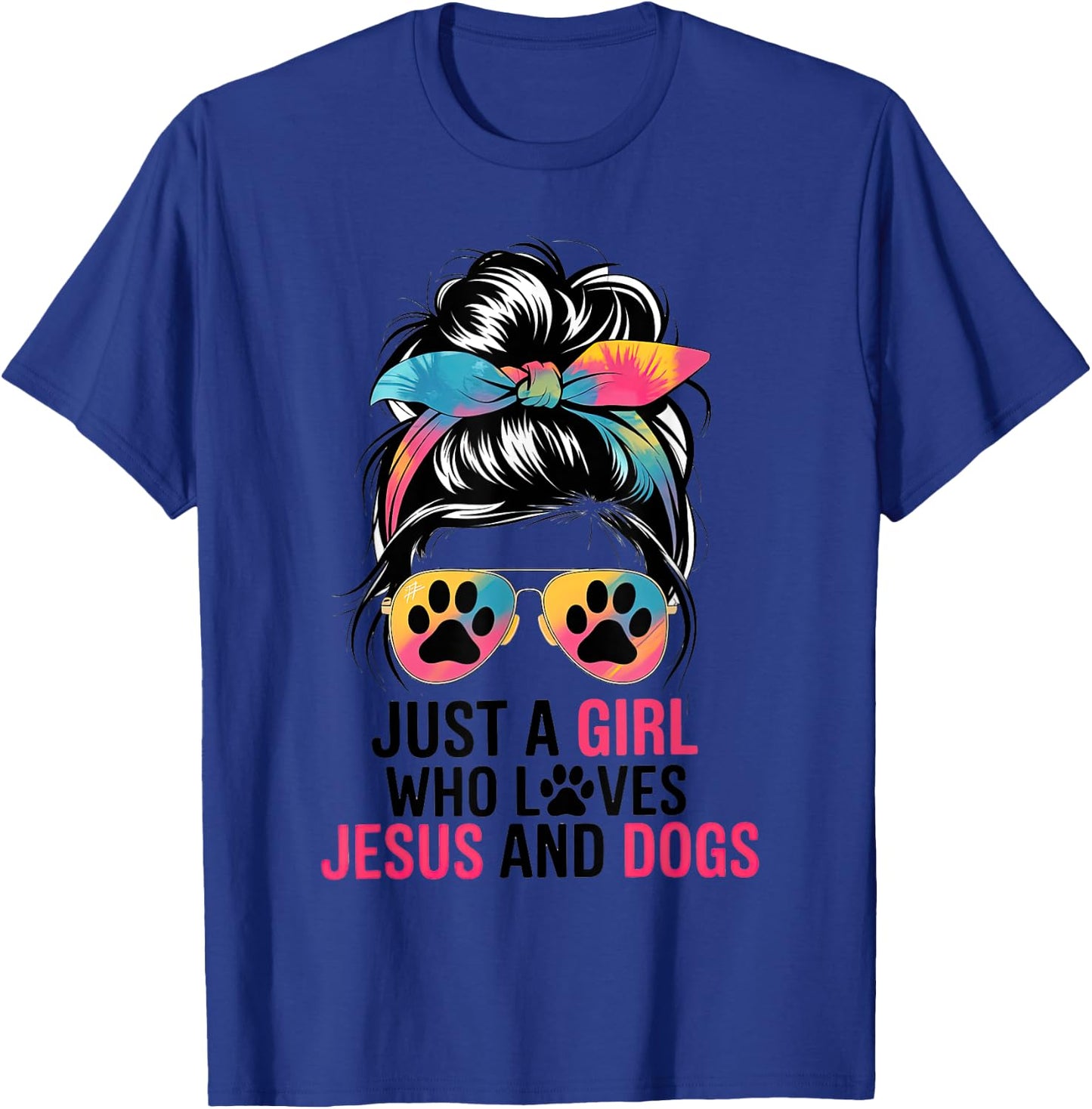 Just A Girl Who Loves Jesus And Dogs Messy Hair Bun Funny T-Shirt - T-Shirt | Royal