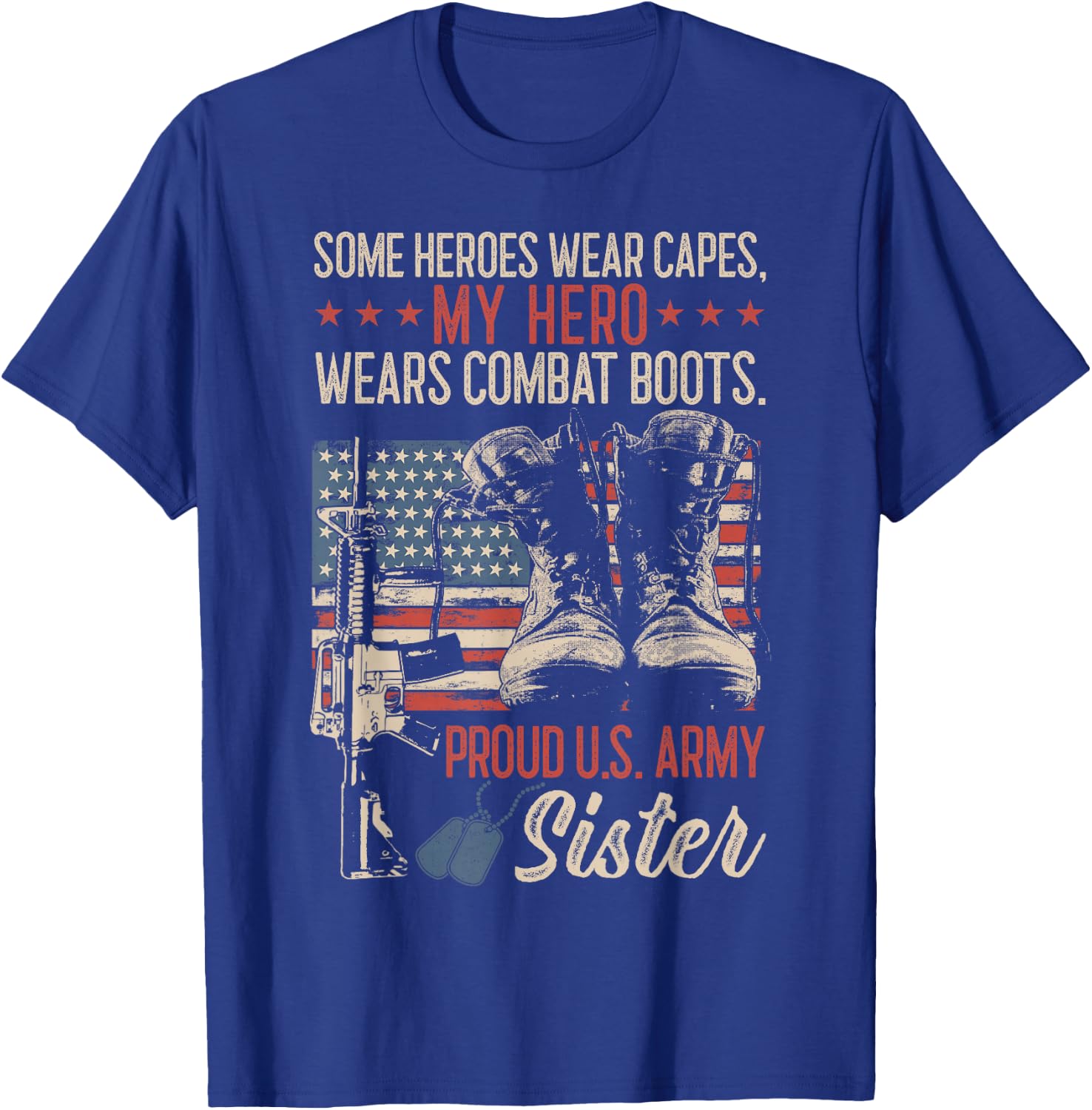 My Hero Wear Combat Boots Proud Army Sister Women T-Shirt - T-Shirt | Royal