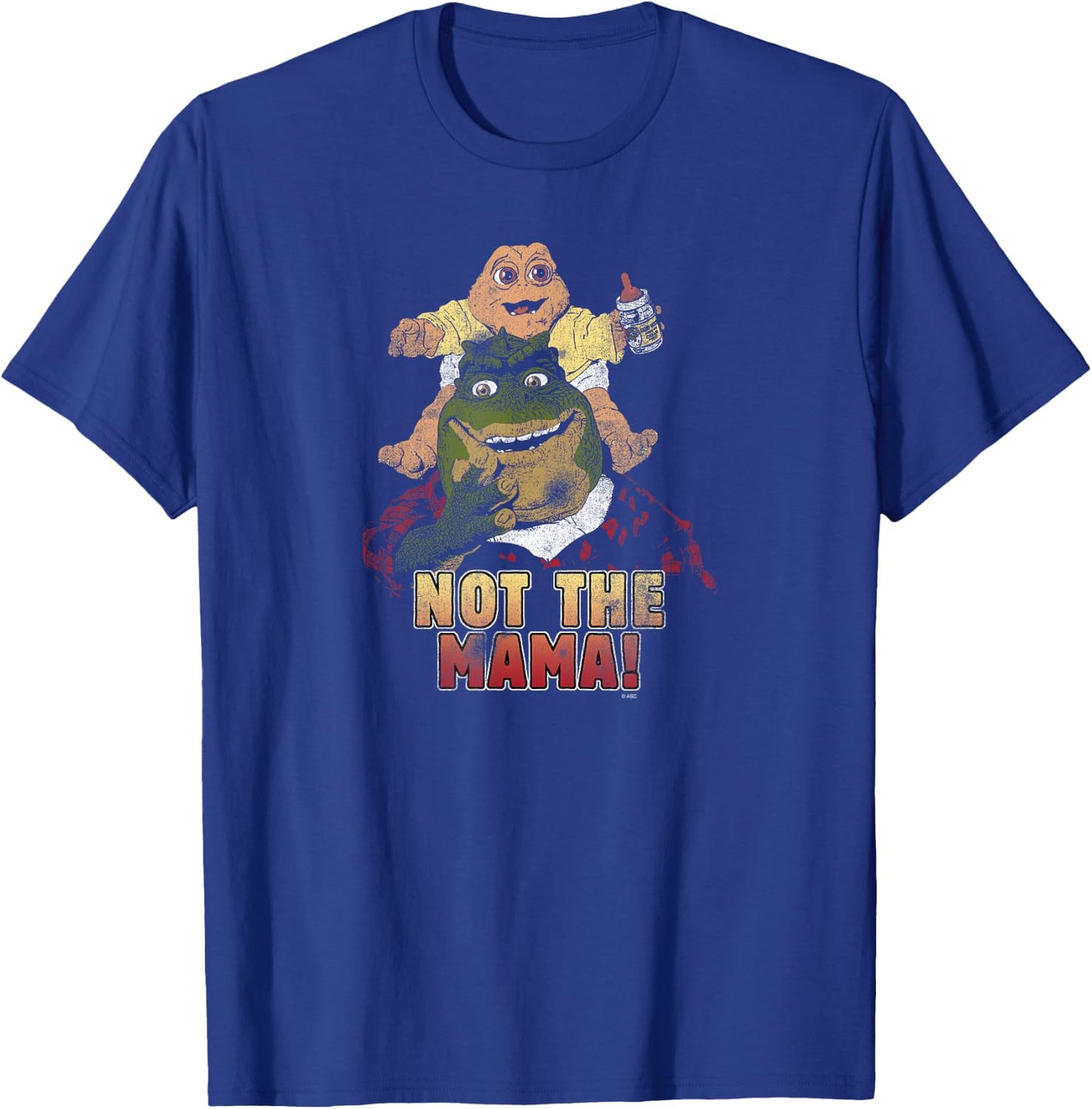 Dinosaurs Not The Mama! T-Shirt - T-Shirt | Royal