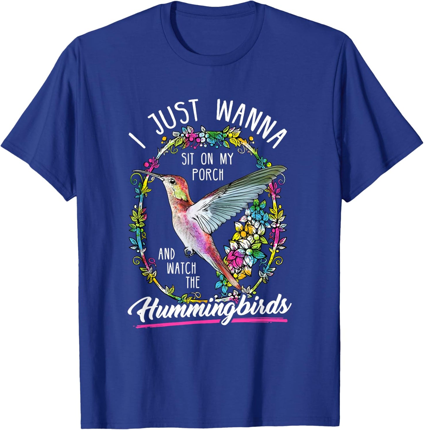 Sit On My Porch And Watch The Hummingbirds T-Shirt - T-Shirt | Royal