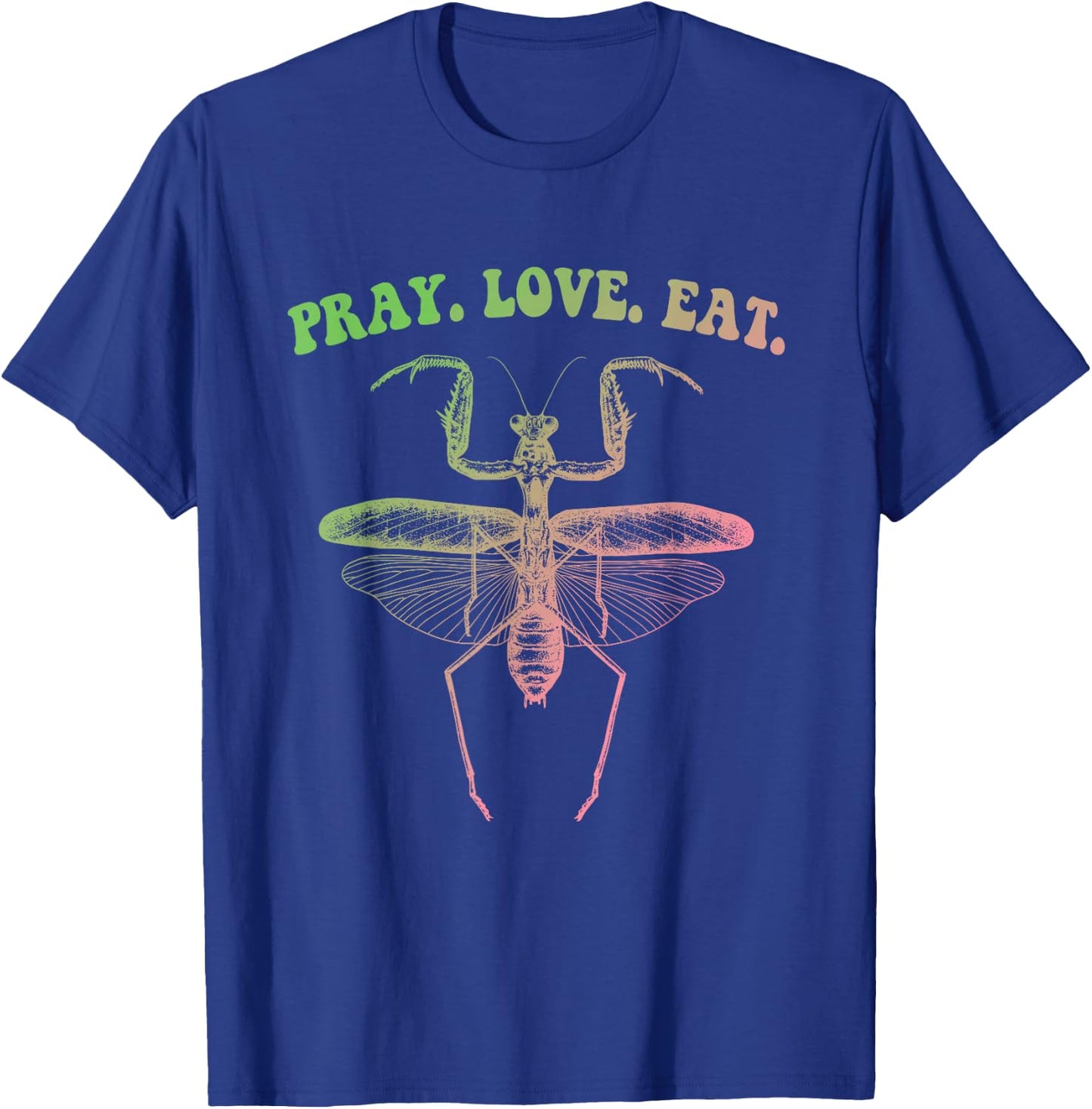 Pray Love Eat Praying Mantis Hippie Funny Design T-Shirt - T-Shirt | Royal