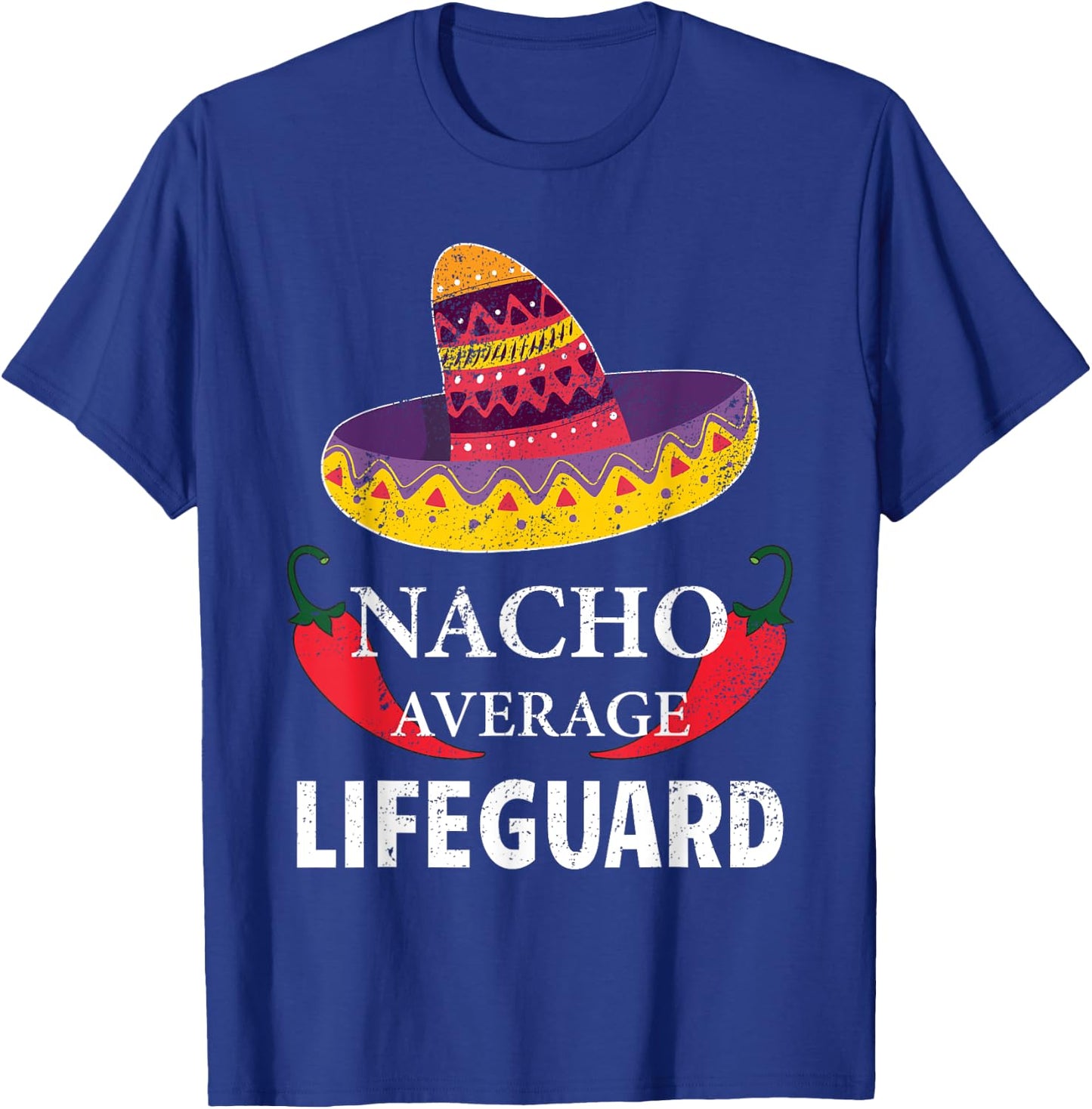 Nacho Average Lifeguard Cinco De Mayo Sombrero Funny T-Shirt - T-Shirt | Royal
