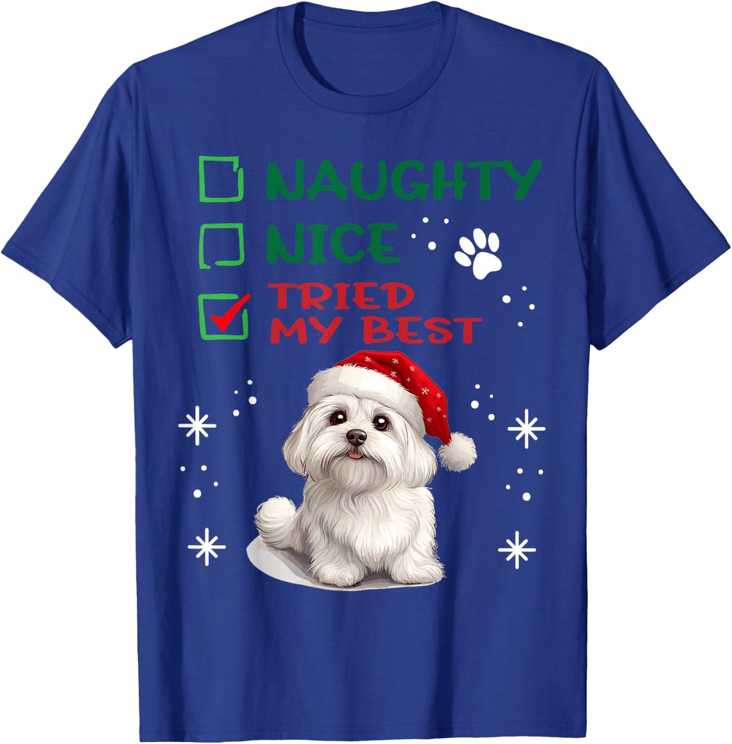 Cute Maltese dog Dog Christmas Naughty Nice Tried my Best T-Shirt - T-Shirt | Royal