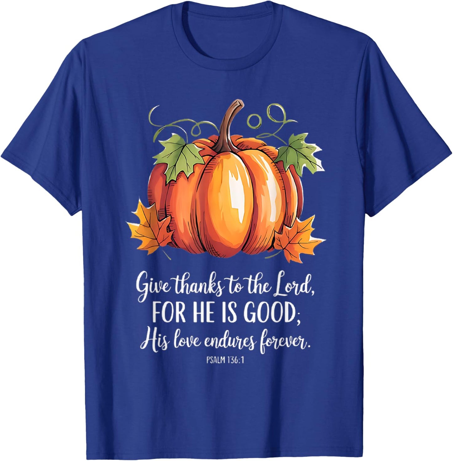 Thanksgiving christian scripture quote pumpkin T-Shirt - T-Shirt | Royal