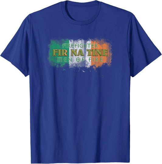 Fir Na Tine Irish Firefighter Shirt - Men of Fire Shirt T-Shirt - T-Shirt | Royal