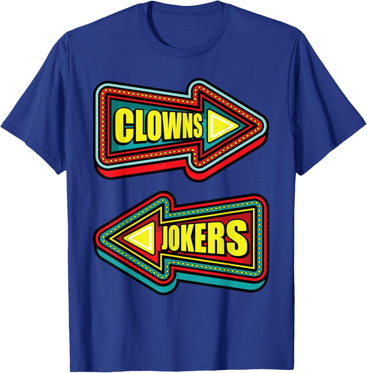 Funny Clowns to the Left Jokers to the Right Sarcastic Humor T-Shirt - T-Shirt | Royal