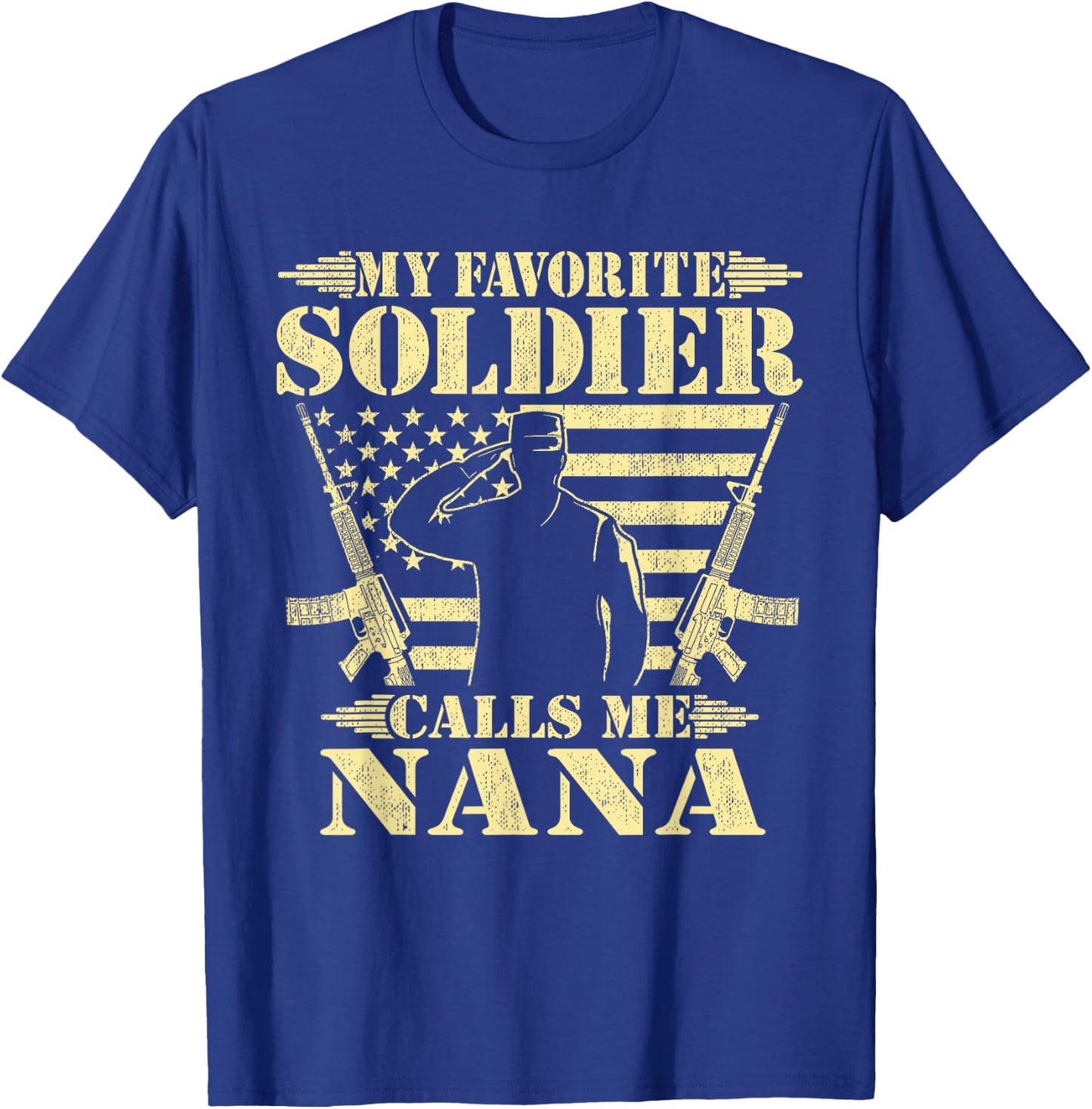 My Favorite Soldier Calls Me Nana - Proud Military Grandma T-Shirt - T-Shirt | Royal