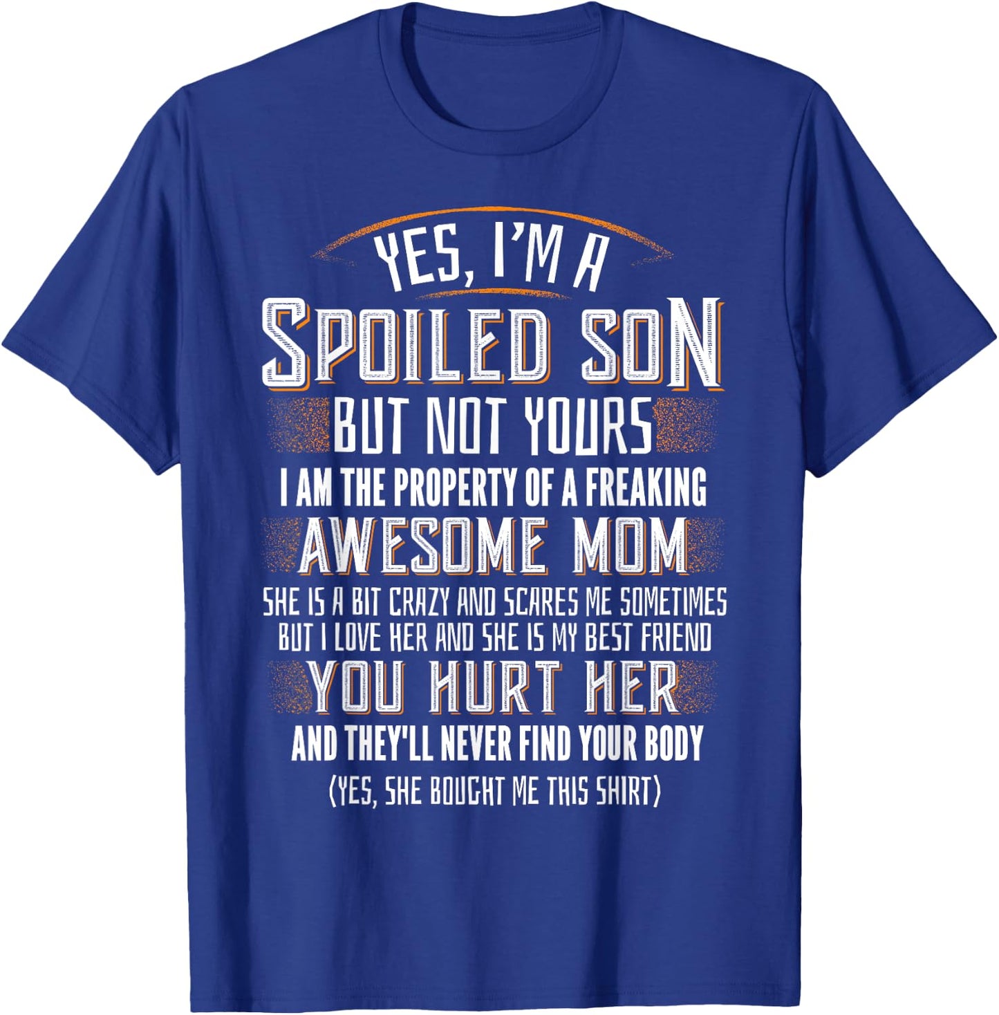 Yes I'm A Spoiled Son Of A Freaking Awesome Mom T-Shirt - T-Shirt | Royal