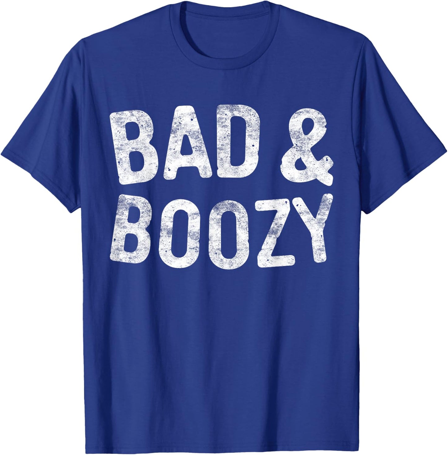 Bad And Boozy Shirt Funny Men Women Drinking T-Shirt - T-Shirt | Royal
