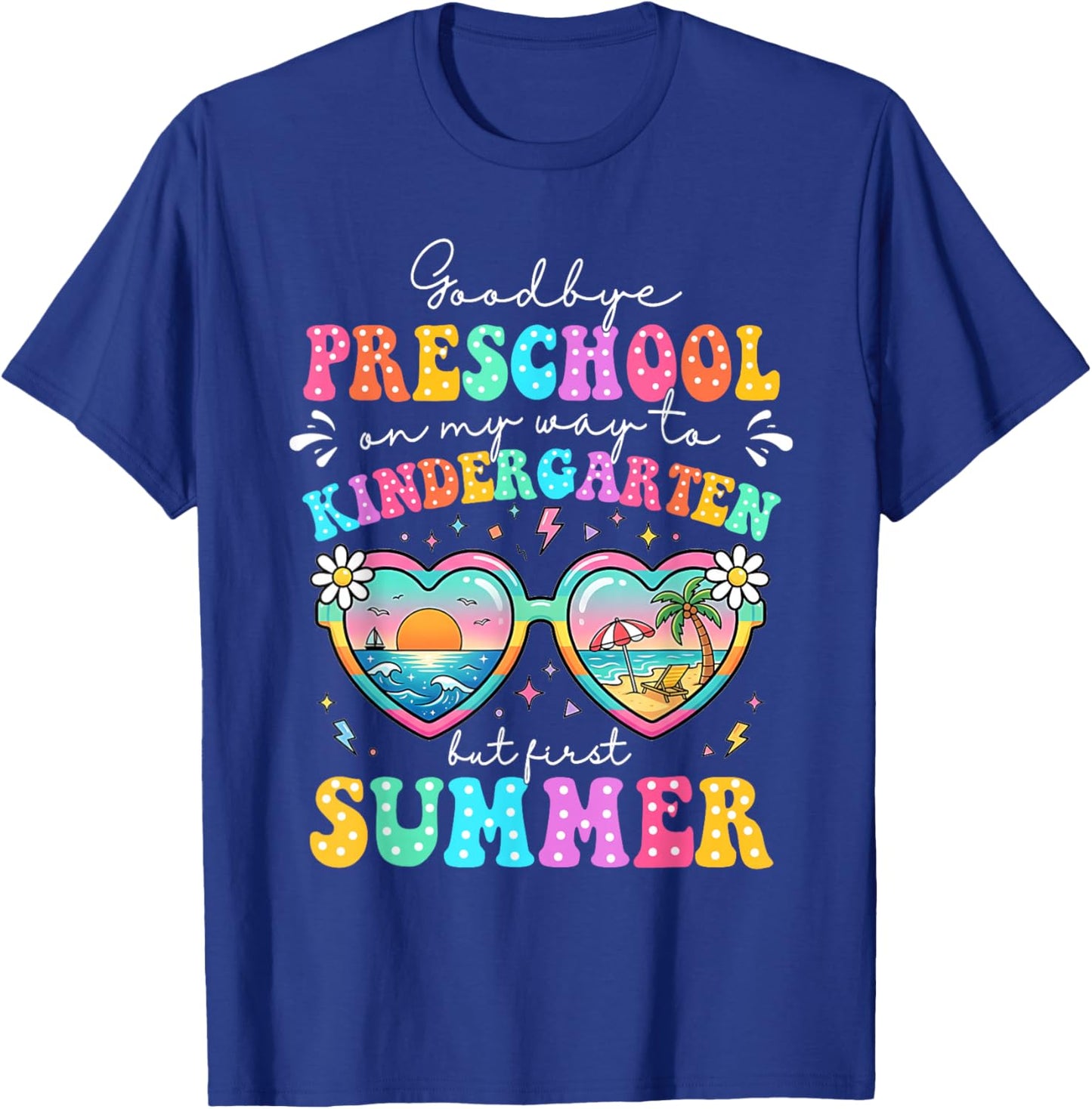 Goodbye Preschool Graduation to Kindergarten First Summer T-Shirt - T-Shirt | Royal