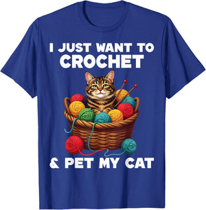 Crocheters Gifts I Just Want To Crochet And Pet My Cat T-Shirt - T-Shirt | Royal