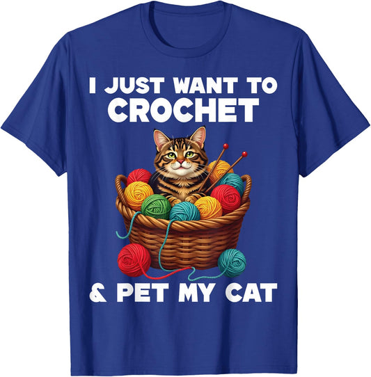 Crocheters Gifts I Just Want To Crochet And Pet My Cat T-Shirt - T-Shirt | Royal