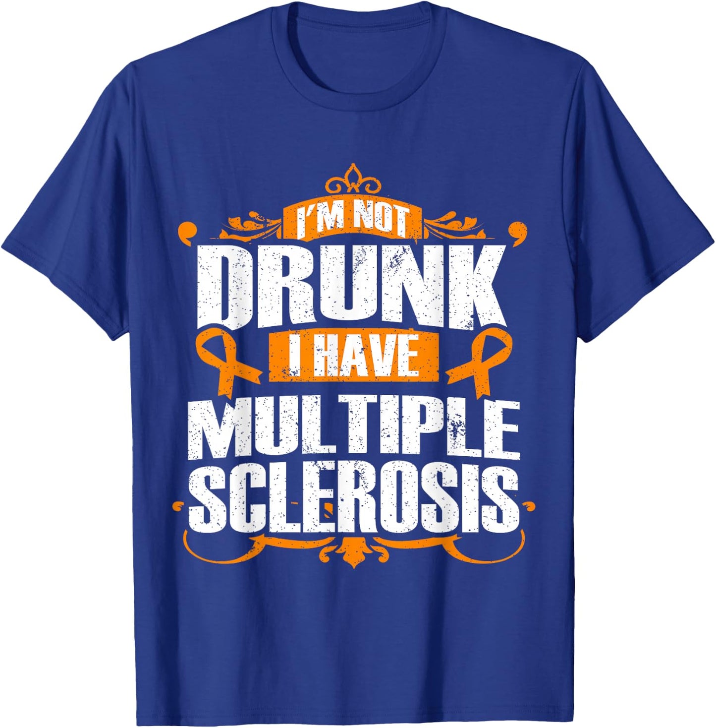 Multiple Sclerosis Shirt - I'm Not Drunk I Have MS T-Shirt - T-Shirt | Royal
