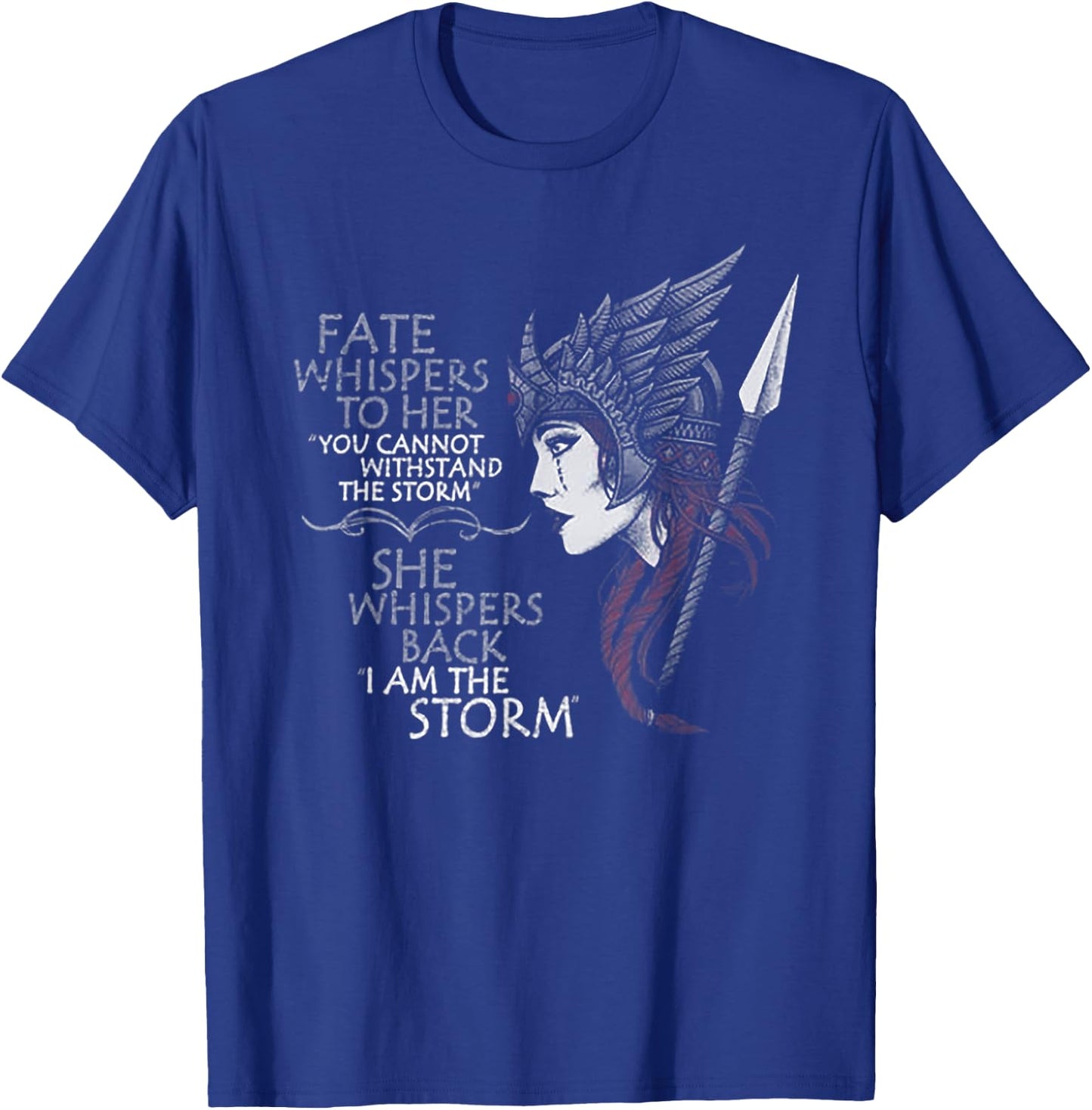 Fate Whispers To Her You Cannot Withstand The Storm T-Shirt - T-Shirt | Royal