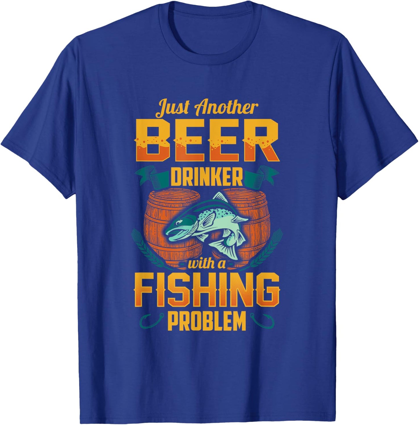 Just Another Beer Drinker With A Fishing Problem T-Shirt - T-Shirt | Royal