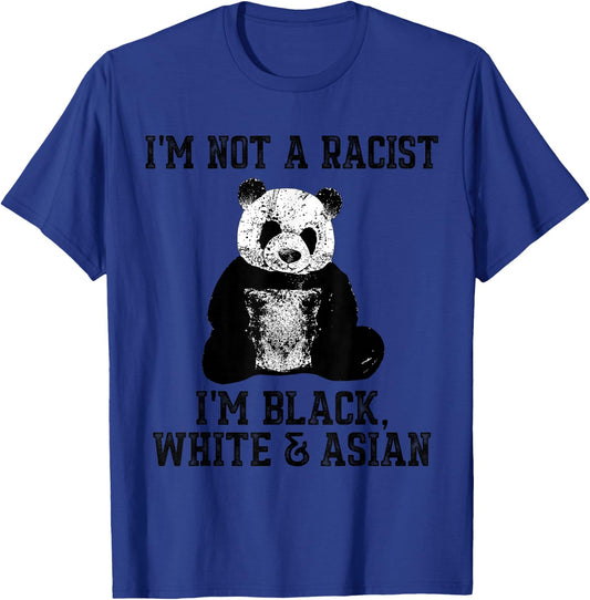 I'm not a Racist, I'm Black White Asian Cute Panda T-Shirt - T-Shirt | Royal