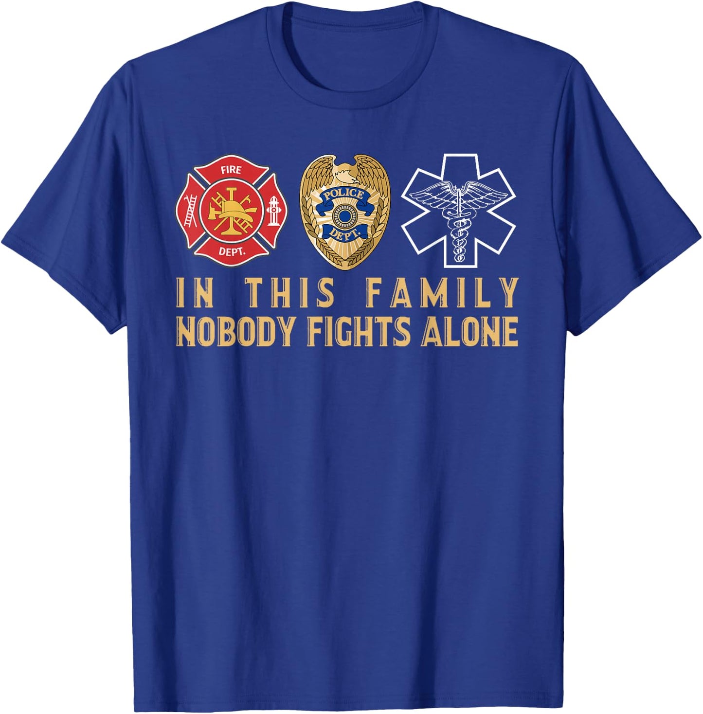 In This Family Nobody Fights Alone Police Firefighter EMS T-Shirt - T-Shirt | Royal