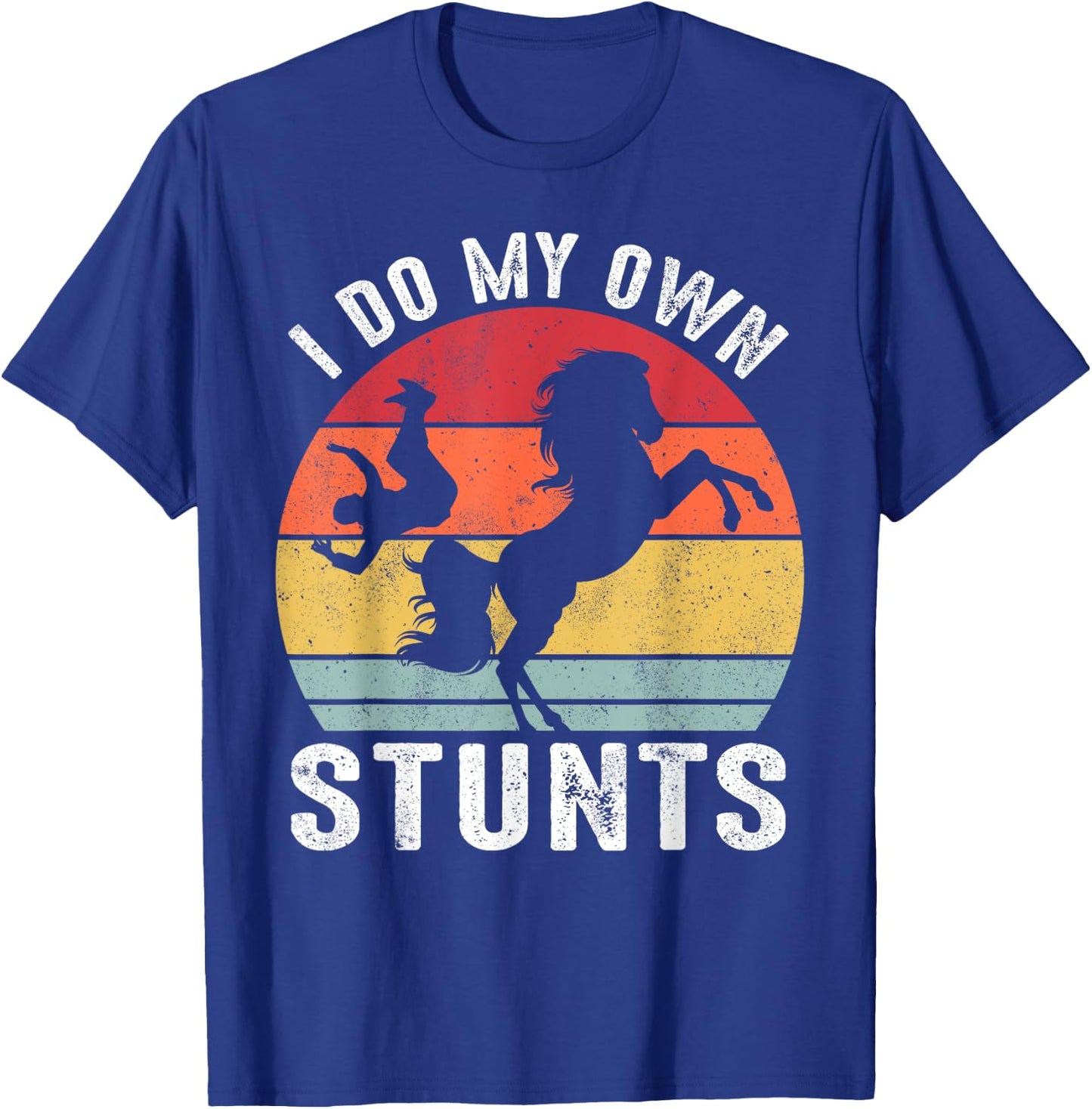 I Do My Own Stunts Horse Funny Horse T-Shirt - T-Shirt | Royal
