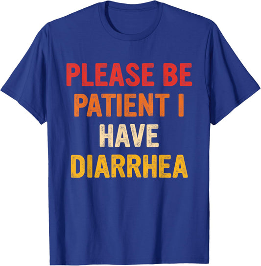 Please Be-Patient I Have Diarrhea Retro Vintage T-Shirt - T-Shirt | Royal