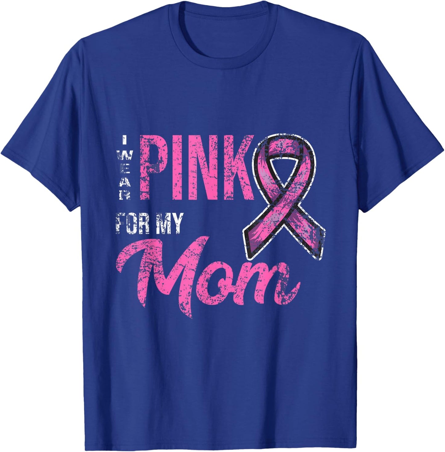 I Wear Pink For My Mom Breast Cancer Awareness T-Shirt - T-Shirt | Royal