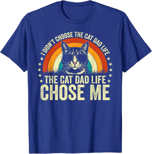 I Didn't Choose the Cat Dad Life the Cat Dad Life Chose Me Men T-Shirt - T-Shirt | Royal