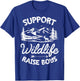 Support Wildlife Raise Boys Parents Mom Dad Mother Father T-Shirt - T-Shirt | Royal