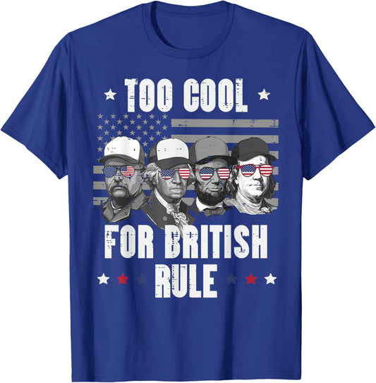 4th Of July Too Cool Biritish Rule Funny American Men Women T-Shirt - T-Shirt | Royal