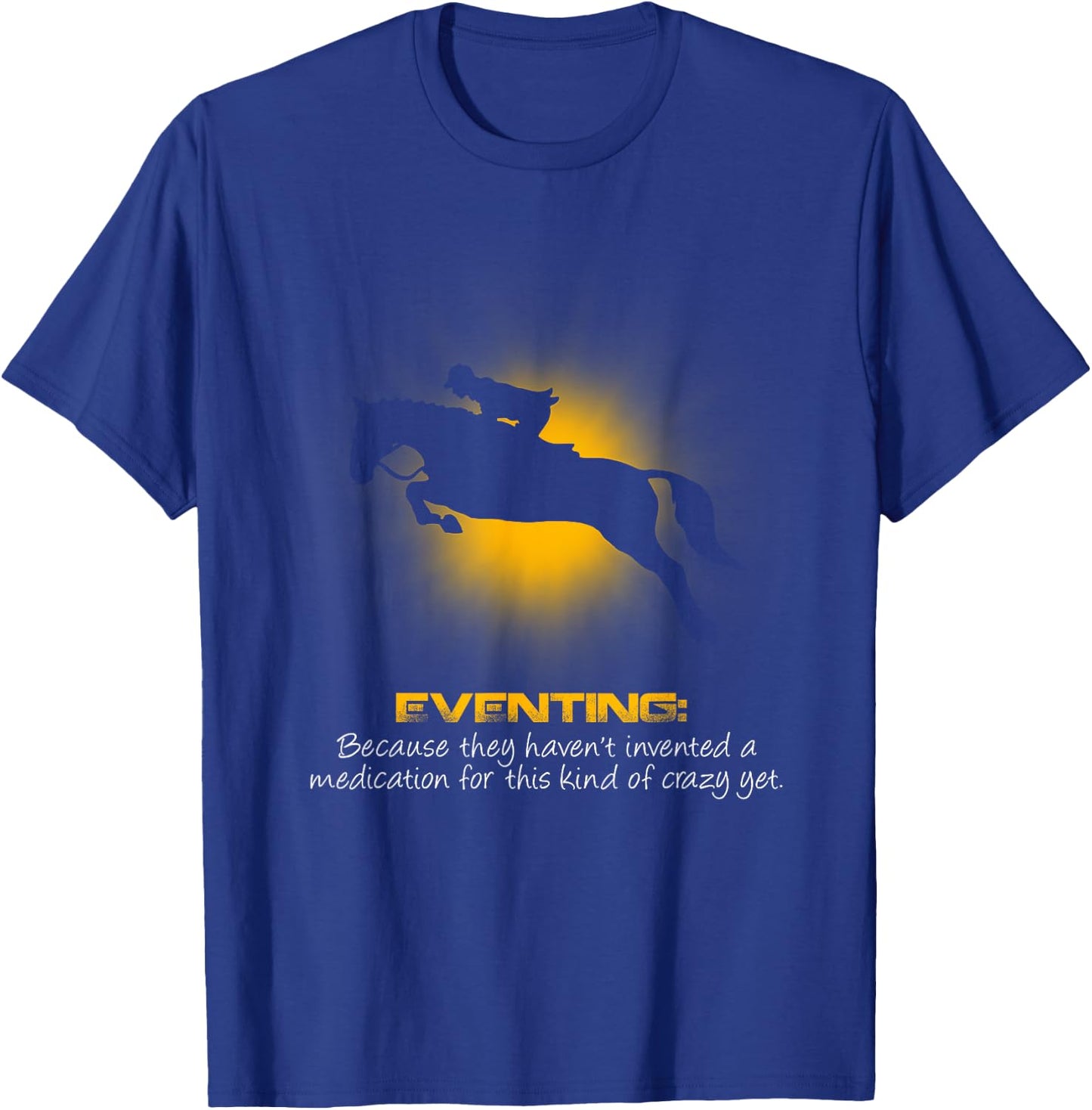 Funny Eventing Equestrian Horse T-Shirt - T-Shirt | Royal