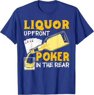 Liquor Up Front Poker in the Rear Poker T-Shirt - T-Shirt | Royal