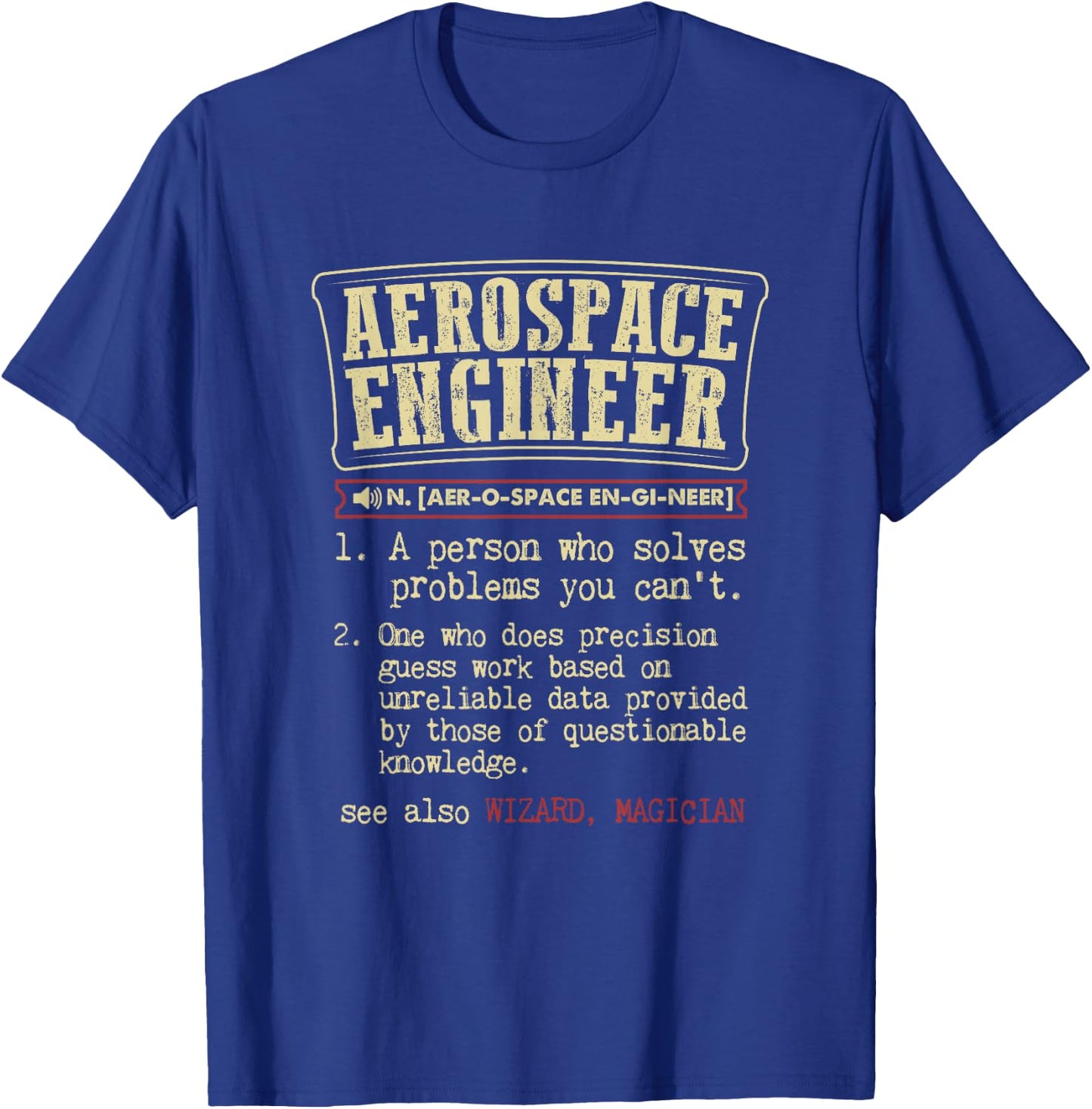 The Definition of an Aerospace Engineer Funny T-Shirt - T-Shirt | Royal